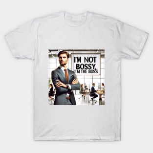 I'M NOT BOSSY, I'M THE BOSS T-Shirt